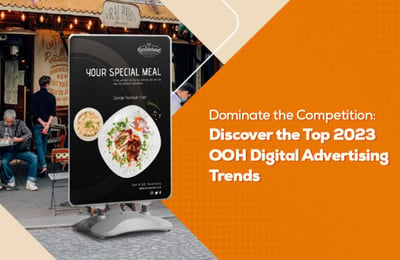 Dominate the Competition: Discover the Top 2023 OOH Digital Advertising Trends