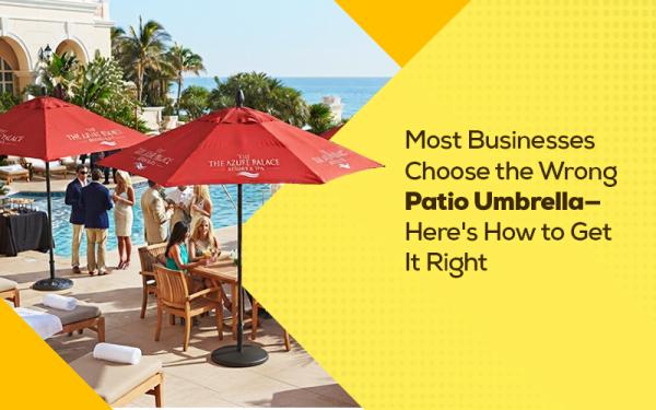 Most Businesses Choose the Wrong Patio Umbrella - Here's How to Get It Right