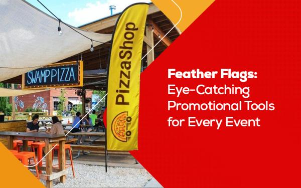 Feather Flags: Eye-Catching Promotional Tools for Every Event
