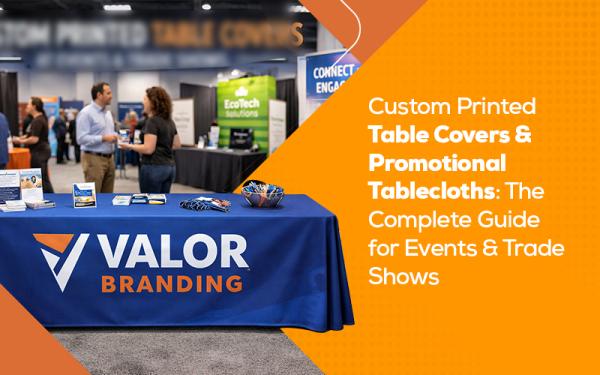 Custom Printed Table Covers & Promotional Tablecloths: The Complete Guide for Events & Trade Shows