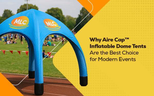 Why Aire Cap™ Inflatable Dome Tents Are the Best Choice for Modern Events