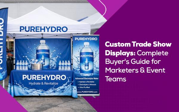 Custom Trade Show Displays: Complete Buyer's Guide for Marketers & Event Teams