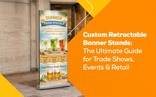 Custom Retractable Banner Stands: The Ultimate Guide for Trade Shows, Events & Retail