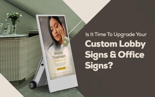 Is It Time To Upgrade Your Custom Lobby Signs & Office Signs?