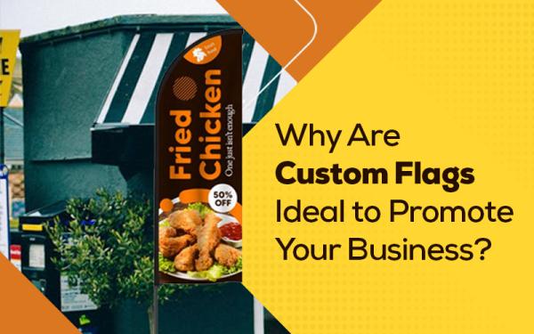 Fly High with Custom Flags: The Perfect Solution to Promote Your Business