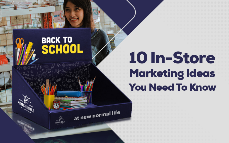 10 In-Store Marketing Ideas You Need To Know