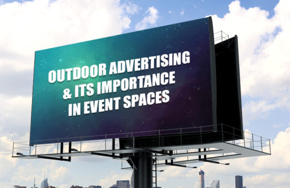 Outdoor Advertising & Its Importance In Event Spaces