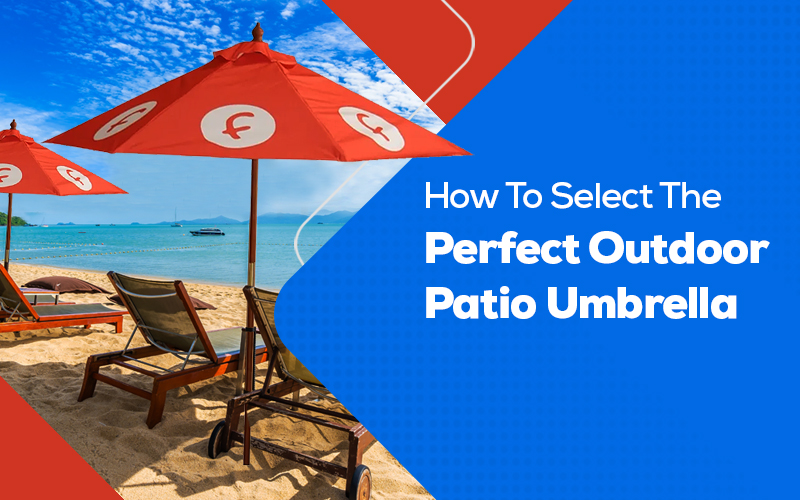 How To Select The Perfect Outdoor Patio Umbrella