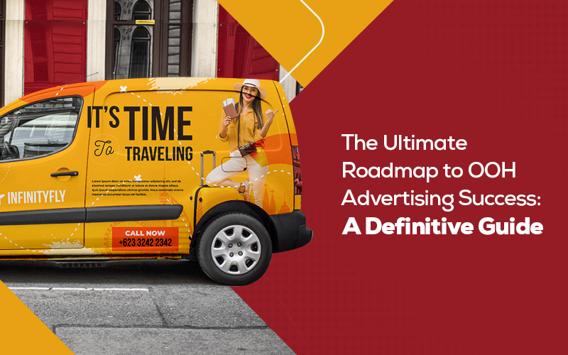 The Ultimate Roadmap to OOH Advertising Success: Your Definitive Guide
