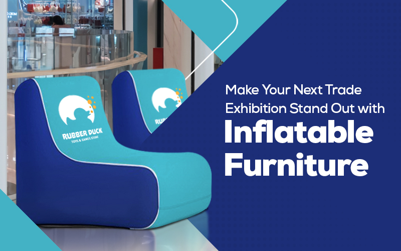 Make Your Next Trade Exhibition Stand Out with Inflatable Furniture