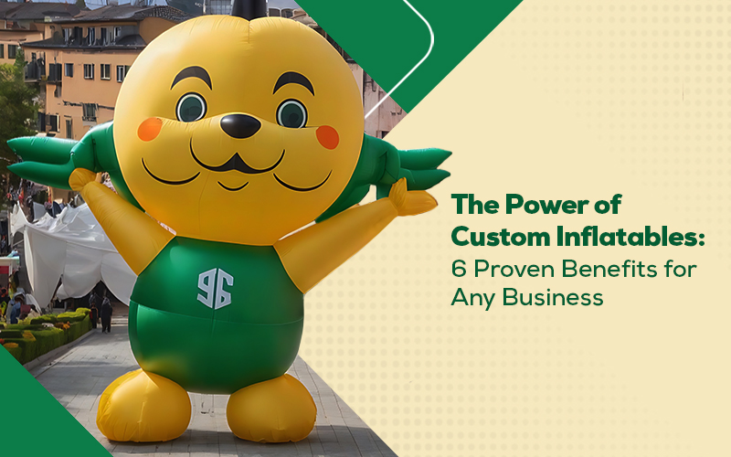 The Power of Custom Inflatables: 6 Proven Benefits for Any Business