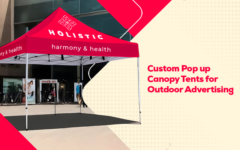 Custom Pop up Canopy Tents for Outdoor Advertising