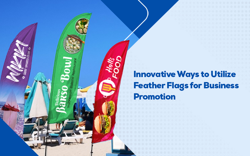 Innovative Ways to Utilize Feather Flags for Business Promotion