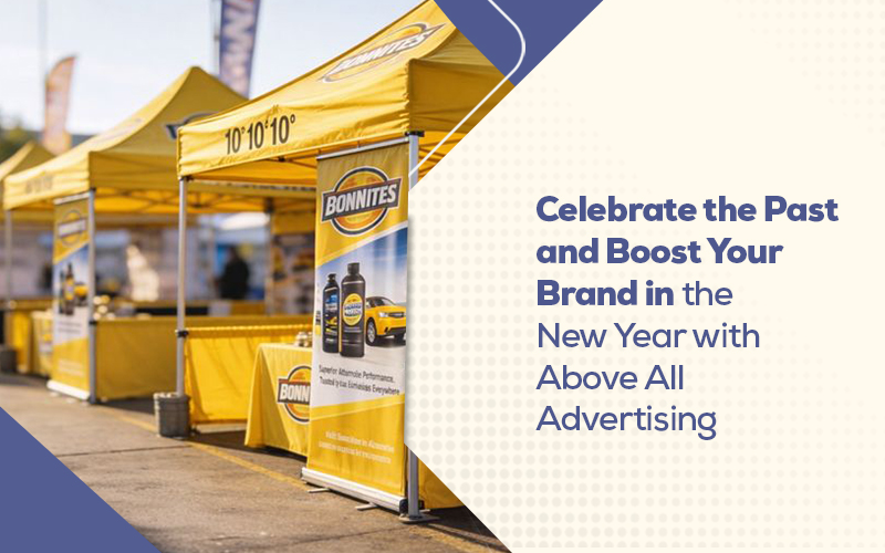 Celebrate the Past and Boost Your Brand in the New Year with Above All Advertising