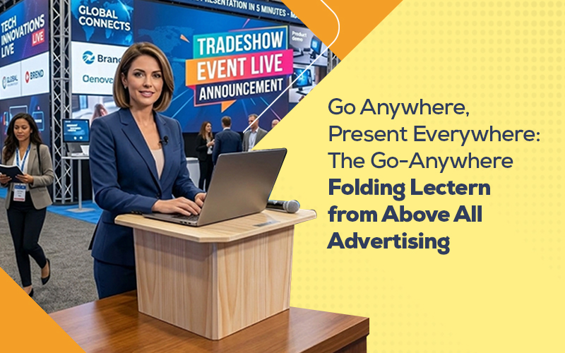 Go Anywhere, Present Everywhere: The Go-Anywhere Folding Lectern from Above All Advertising