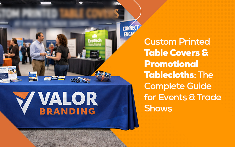 Custom Printed Table Covers & Promotional Tablecloths: The Complete Guide for Events & Trade Shows